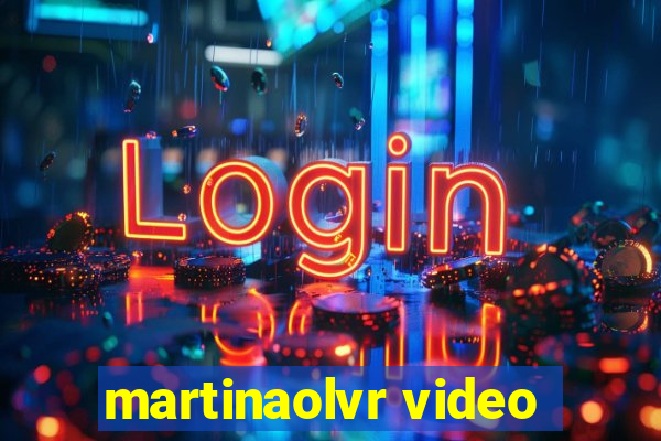 martinaolvr video